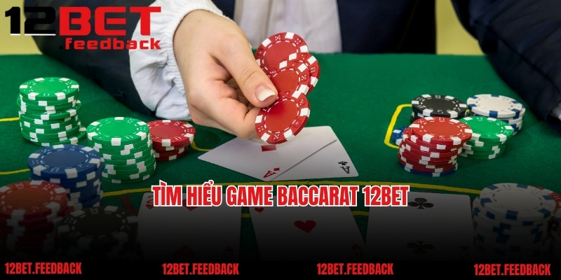 Tìm hiểu game Baccarat 12BET