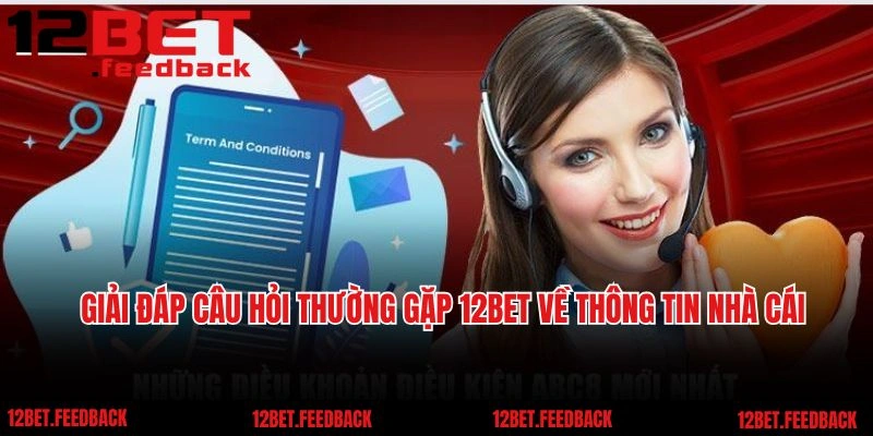 Giải đáp câu hỏi thường gặp 12BET về thông tin nhà cái