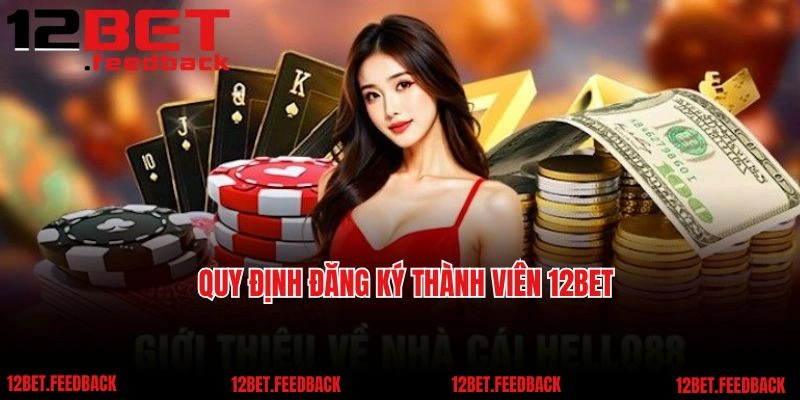 Quy định đăng ký thành viên 12BET