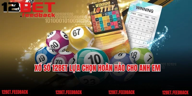 Xổ số 12BET lựa chọn hoàn hảo cho anh em game thủ